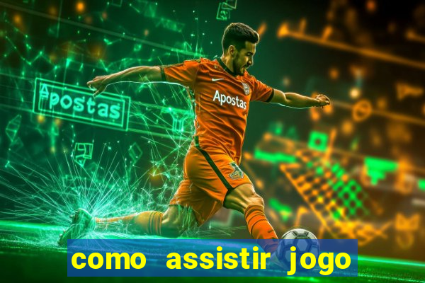 como assistir jogo sem delay